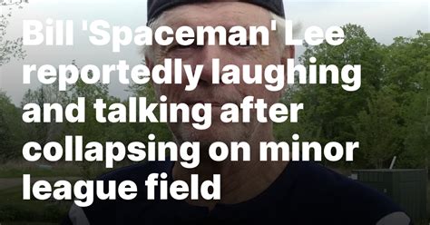 Bill ‘Spaceman’ Lee reportedly laughing and talking after collapsing on minor league field